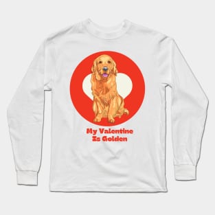 My Valentine Is Golden Retriever Valentines Day Pet Dog Long Sleeve T-Shirt